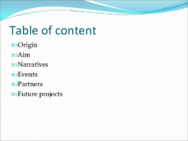 Table of content Origin Aim Narratives Events Partners Future projects 