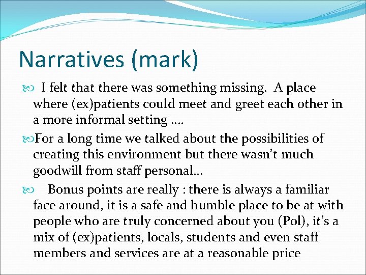 Narratives (mark) I felt that there was something missing. A place where (ex)patients could