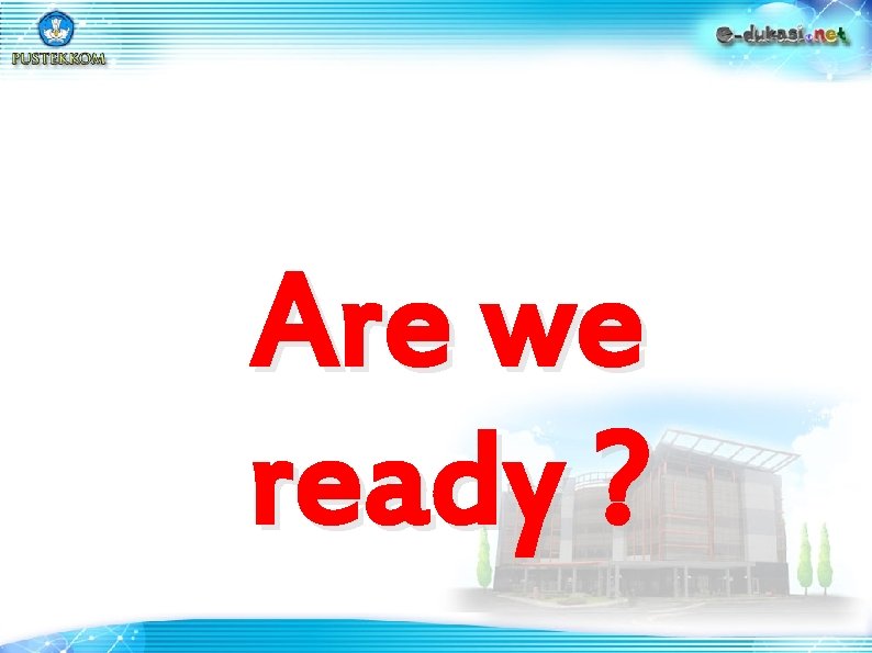 Are we ready ? 