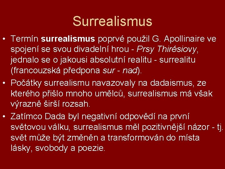 Surrealismus • Termín surrealismus poprvé použil G. Apollinaire ve spojení se svou divadelní hrou