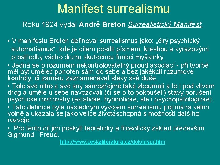 Manifest surrealismu Roku 1924 vydal André Breton Surrealistický Manifest, • V manifestu Breton definoval