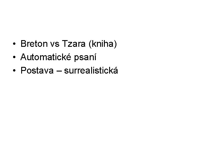  • Breton vs Tzara (kniha) • Automatické psaní • Postava – surrealistická 