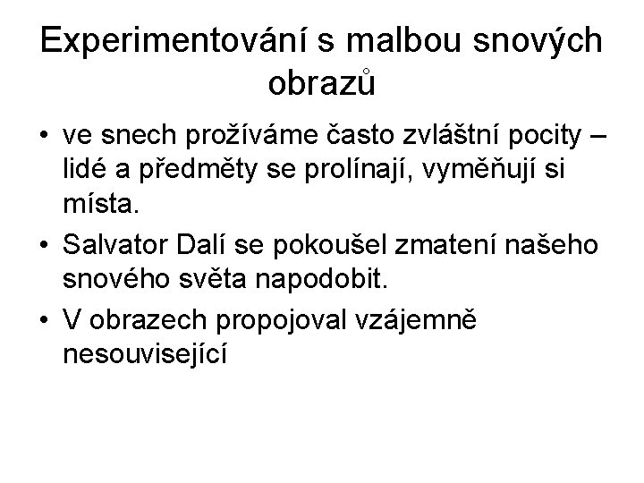 Experimentování s malbou snových obrazů • ve snech prožíváme často zvláštní pocity – lidé