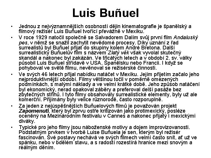 Luis Buñuel • • • Jednou z nejvýznamnějších osobností dějin kinematografie je španělský a