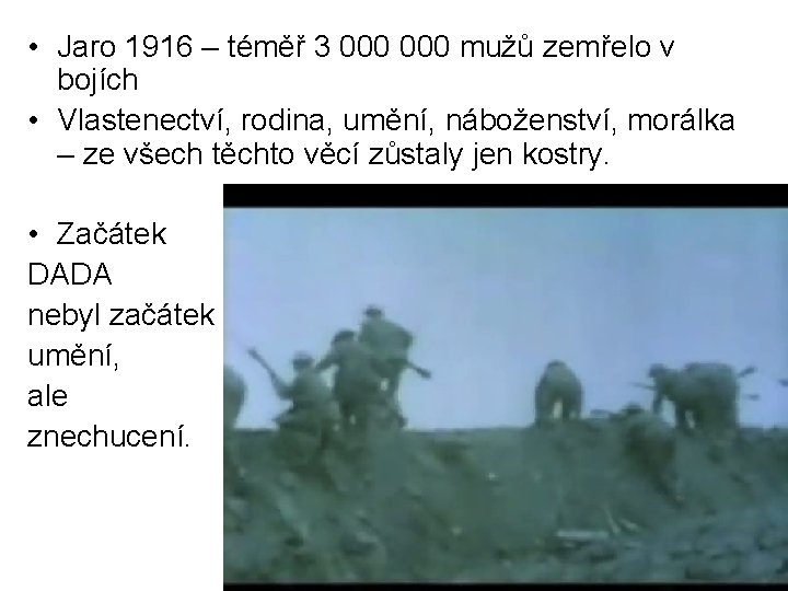  • Jaro 1916 – téměř 3 000 mužů zemřelo v bojích • Vlastenectví,