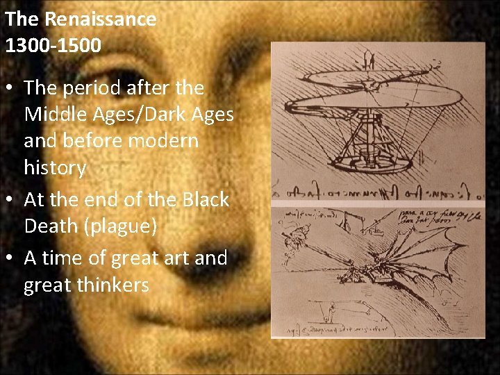 The Renaissance 1300 -1500 • The period after the Middle Ages/Dark Ages and before