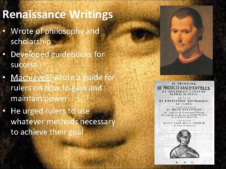 Renaissance Writings • Wrote of philosophy and scholarship • Developed guidebooks for success •