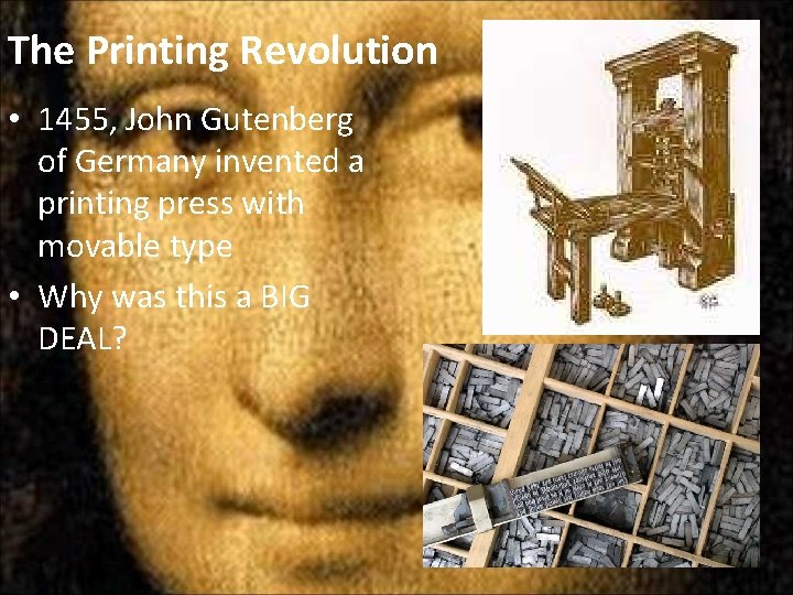 The Printing Revolution • 1455, John Gutenberg of Germany invented a printing press with
