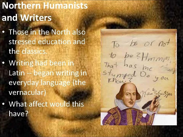 Northern Humanists and Writers • Those in the North also stressed education and the