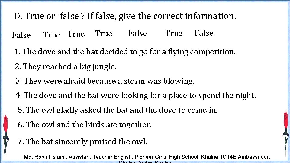 D. True or false ? If false, give the correct information. False True False