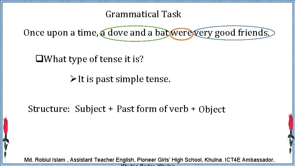 Grammatical Task Once upon a time, a dove and a bat were very good