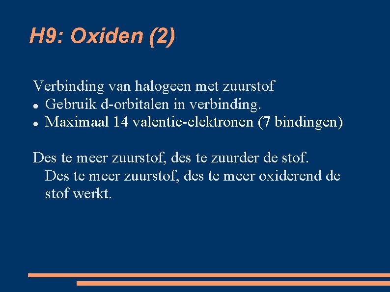 H 9: Oxiden (2) Verbinding van halogeen met zuurstof Gebruik d-orbitalen in verbinding. Maximaal