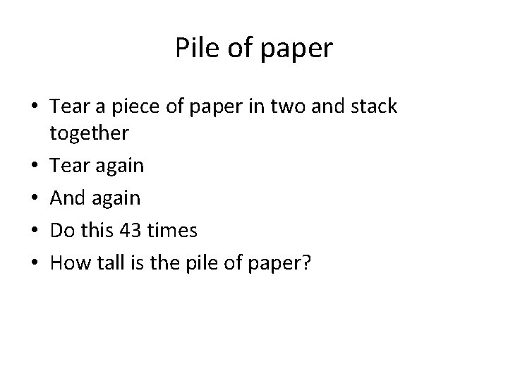 Pile of paper • Tear a piece of paper in two and stack together
