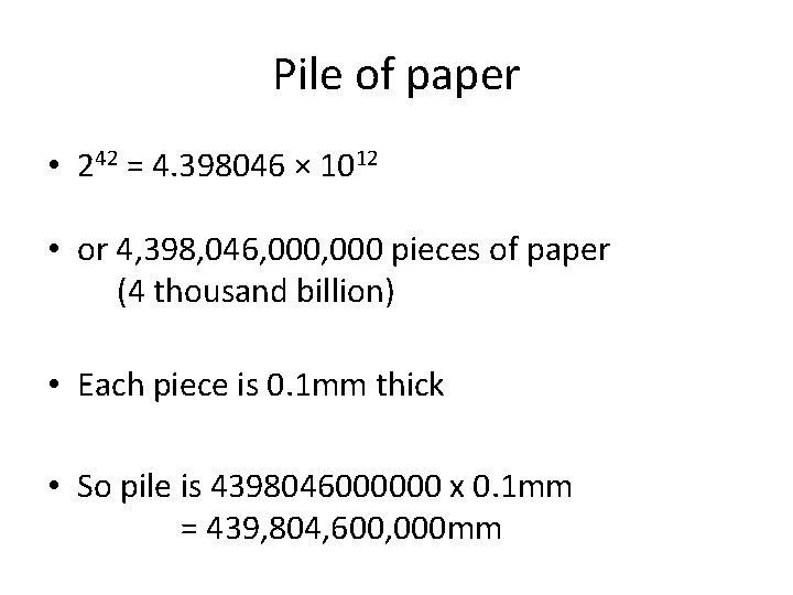 Pile of paper • 242 = 4. 398046 × 1012 • or 4, 398,