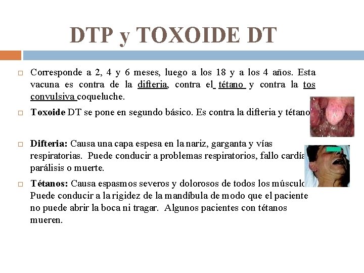 DTP y TOXOIDE DT Corresponde a 2, 4 y 6 meses, luego a los