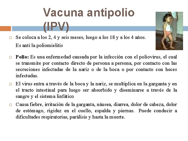 Vacuna antipolio (IPV) Se coloca a los 2, 4 y seis meses, luego a