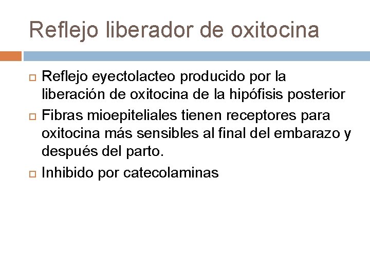 Reflejo liberador de oxitocina Reflejo eyectolacteo producido por la liberación de oxitocina de la