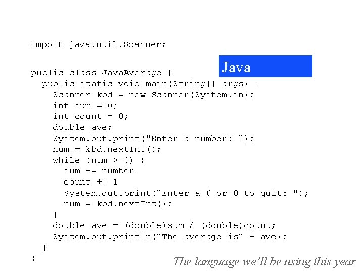 import java. util. Scanner; Java public class Java. Average { public static void main(String[]