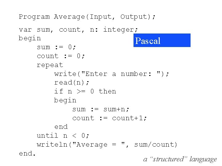 Program Average(Input, Output); var sum, count, n: integer; begin Pascal sum : = 0;