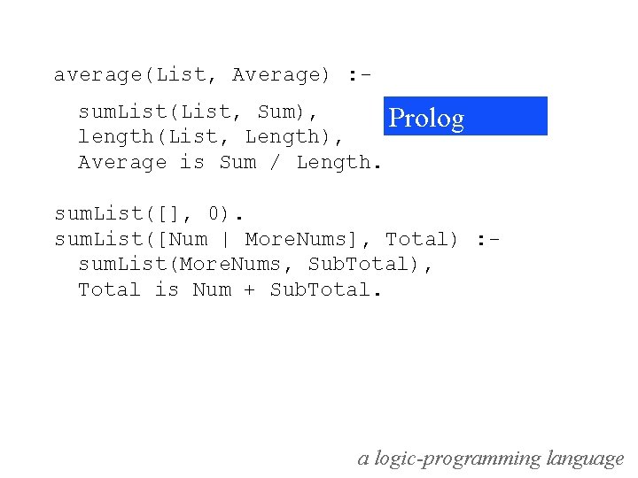 average(List, Average) : sum. List(List, Sum), Prolog length(List, Length), Average is Sum / Length.