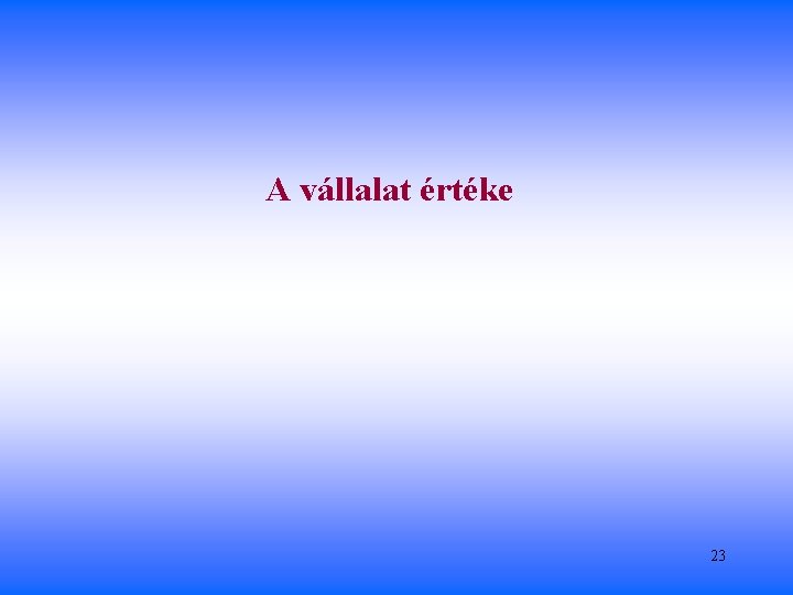 A vállalat értéke 23 