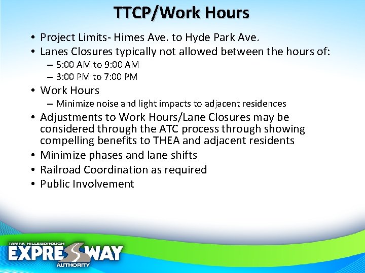 TTCP/Work Hours • Project Limits- Himes Ave. to Hyde Park Ave. • Lanes Closures