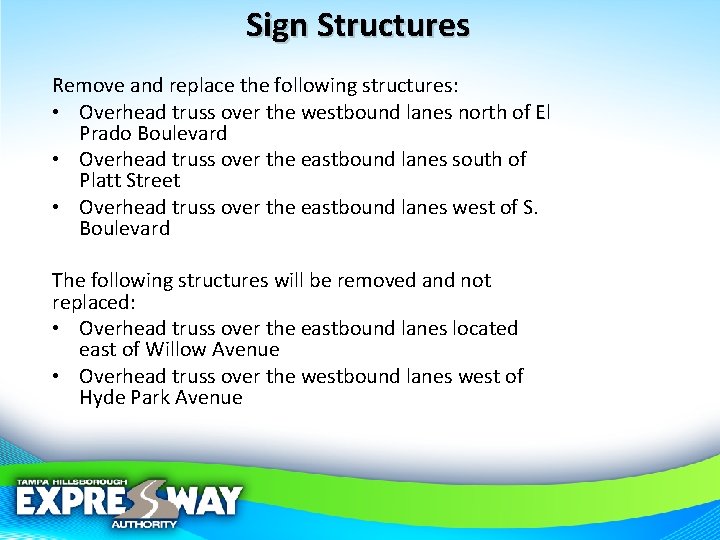 Sign Structures Remove and replace the following structures: • Overhead truss over the westbound
