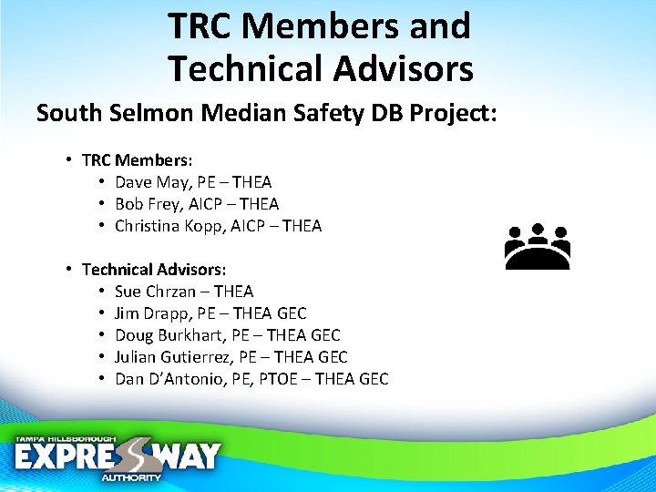 TRC Members and Technical Advisors South Selmon Median Safety DB Project: • TRC Members: