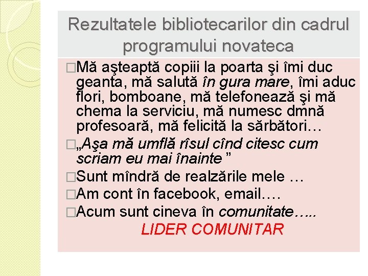 Rezultatele bibliotecarilor din cadrul programului novateca �Mă aşteaptă copiii la poarta şi îmi duc