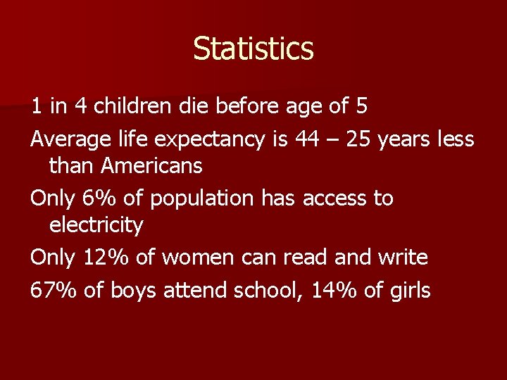 Statistics 1 in 4 children die before age of 5 Average life expectancy is