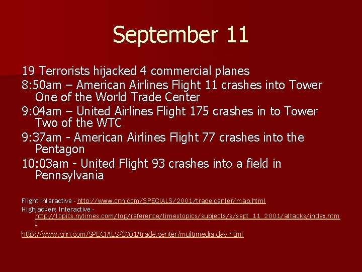September 11 19 Terrorists hijacked 4 commercial planes 8: 50 am – American Airlines