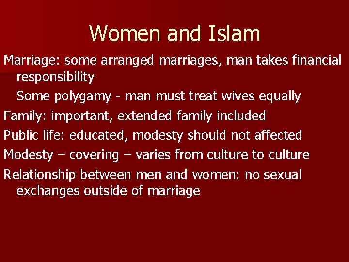 Women and Islam Marriage: some arranged marriages, man takes financial responsibility Some polygamy -