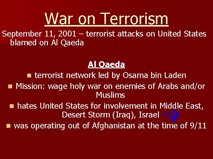 War on Terrorism September 11, 2001 – terrorist attacks on United States blamed on