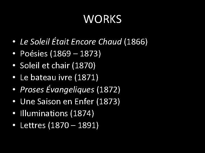 WORKS • • Le Soleil Était Encore Chaud (1866) Poésies (1869 – 1873) Soleil