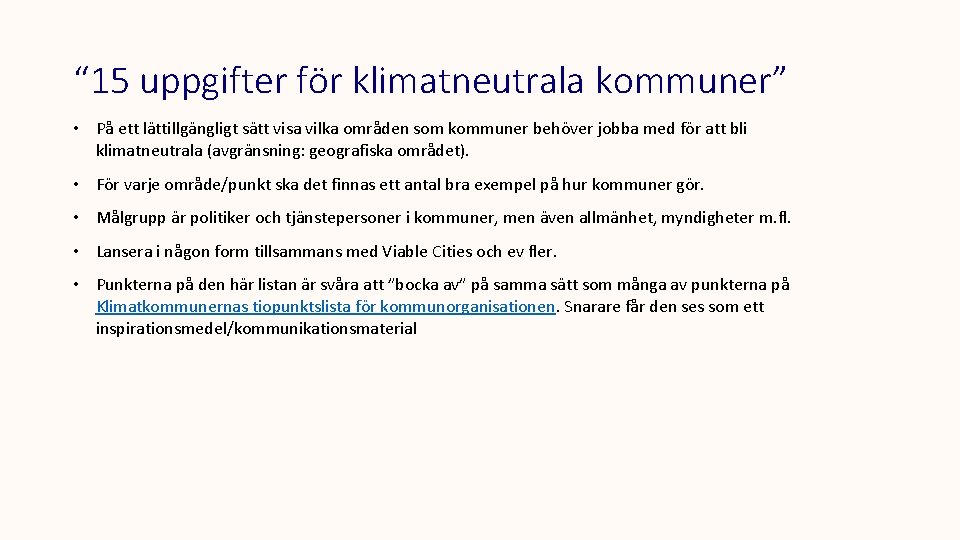 “ 15 uppgifter för klimatneutrala kommuner” • På ett lättillgängligt sätt visa vilka områden