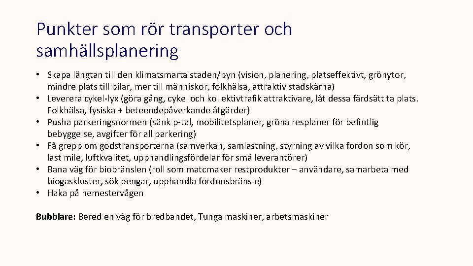 Punkter som rör transporter och samhällsplanering • Skapa längtan till den klimatsmarta staden/byn (vision,