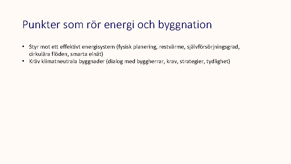 Punkter som rör energi och byggnation • Styr mot ett effektivt energisystem (fysisk planering,