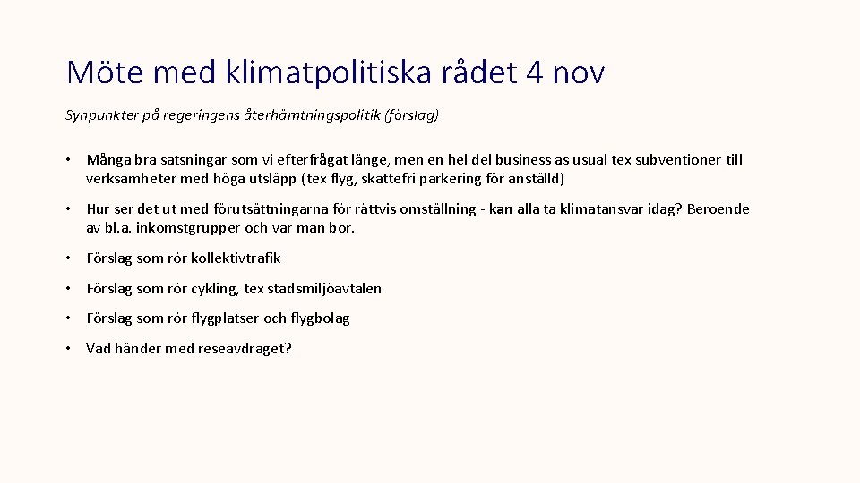 Möte med klimatpolitiska rådet 4 nov Synpunkter på regeringens återhämtningspolitik (förslag) • Många bra