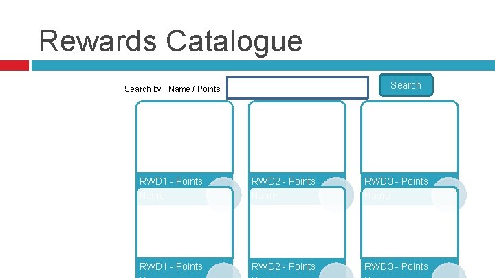 Rewards Catalogue Search by Name / Points: RWD 1 - Points RWD 2 -