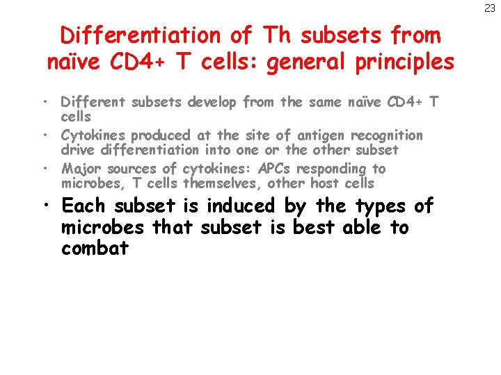 23 Differentiation of Th subsets from naïve CD 4+ T cells: general principles •