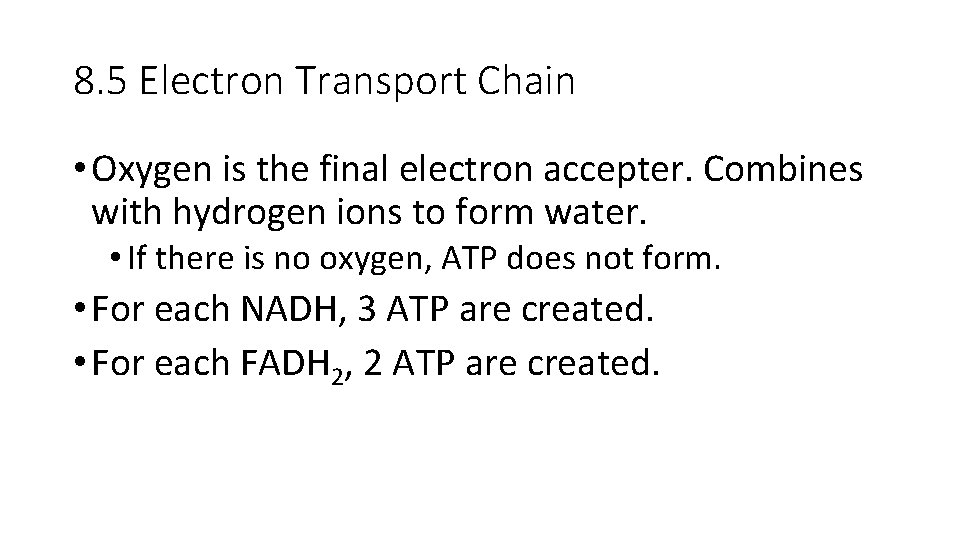 8. 5 Electron Transport Chain • Oxygen is the final electron accepter. Combines with