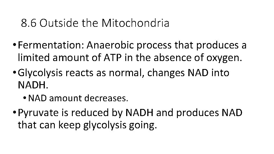 8. 6 Outside the Mitochondria • Fermentation: Anaerobic process that produces a limited amount
