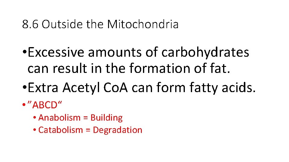 8. 6 Outside the Mitochondria • Excessive amounts of carbohydrates can result in the