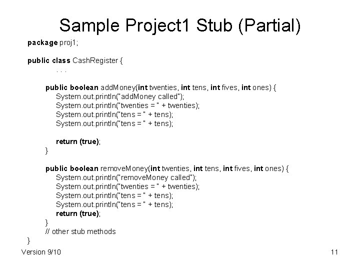 Sample Project 1 Stub (Partial) package proj 1; public class Cash. Register {. .