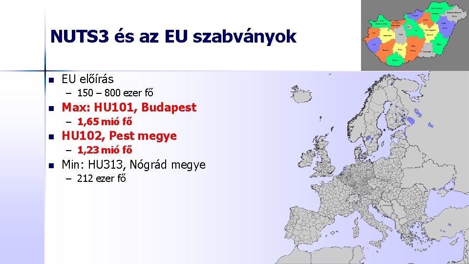 NUTS 3 és az EU szabványok n EU előírás – 150 – 800 ezer