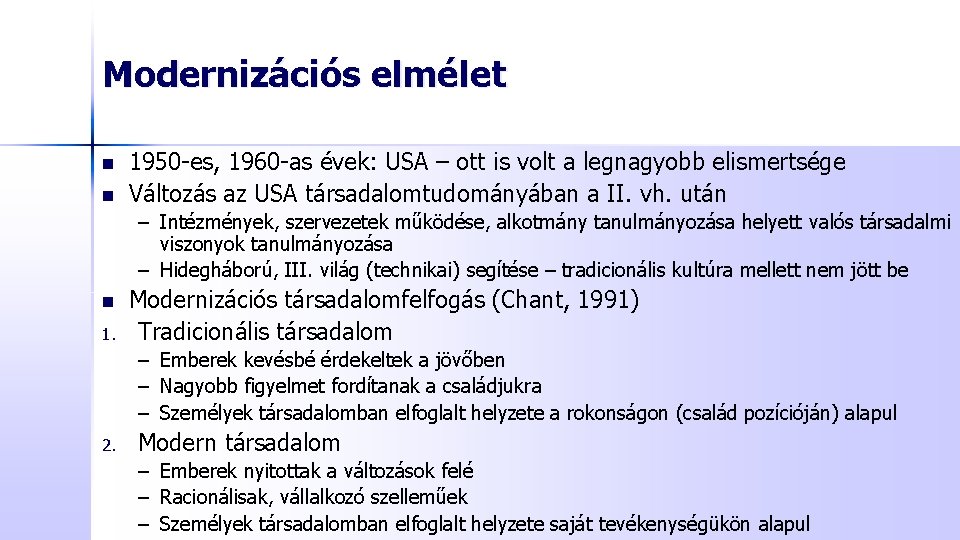 Modernizációs elmélet n n 1950 -es, 1960 -as évek: USA – ott is volt