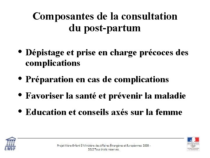 Composantes de la consultation du post-partum • Dépistage et prise en charge précoces des