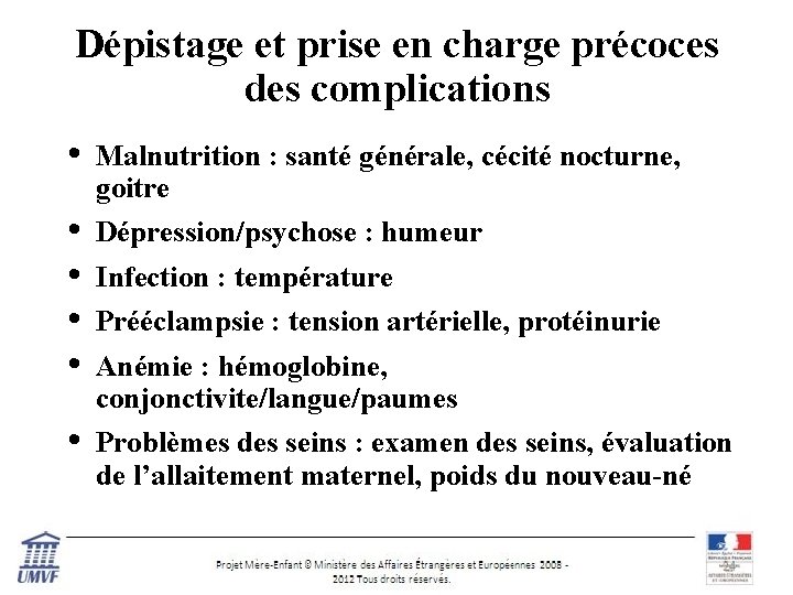 Dépistage et prise en charge précoces des complications • Malnutrition : santé générale, cécité