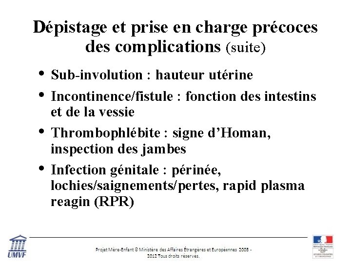 Dépistage et prise en charge précoces des complications (suite) • Sub-involution : hauteur utérine