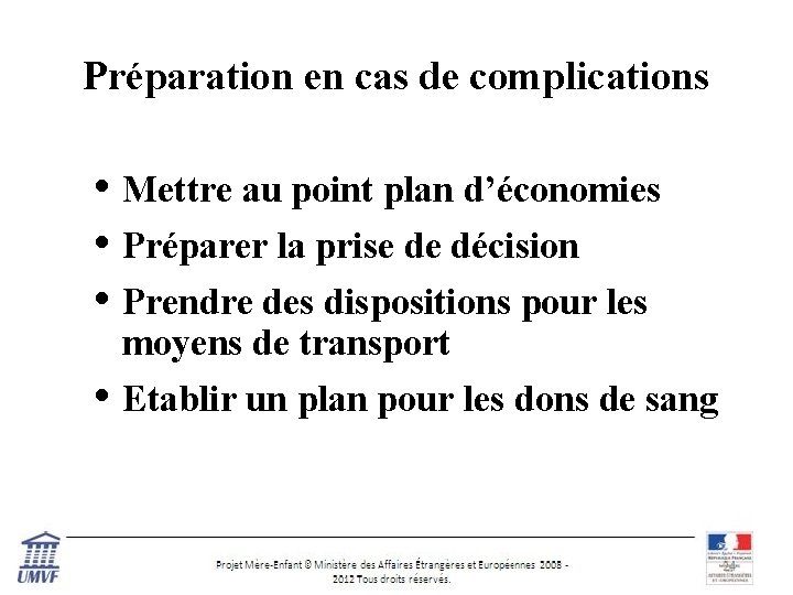 Préparation en cas de complications • Mettre au point plan d’économies • Préparer la